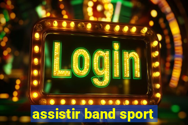 assistir band sport